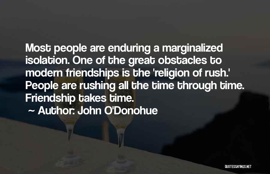 Time Friendship Quotes By John O'Donohue