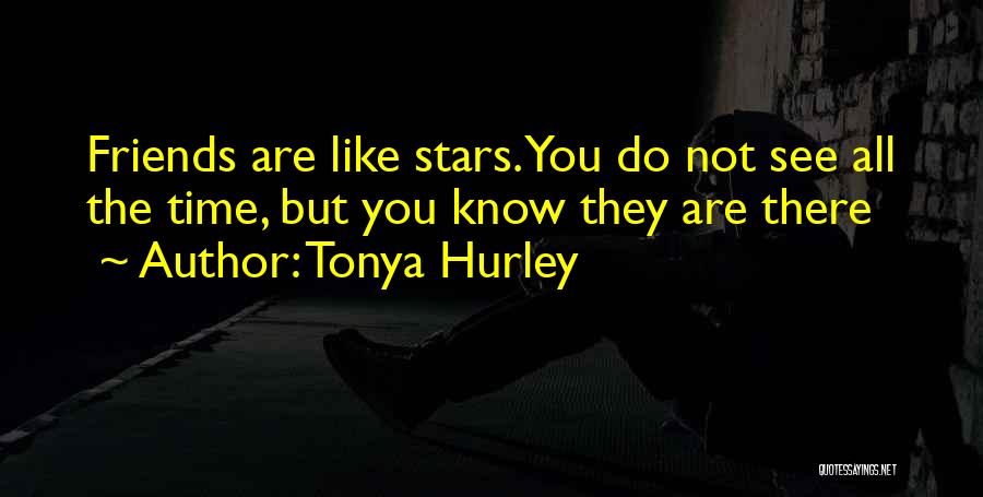 Time Friendship Quotes By Tonya Hurley