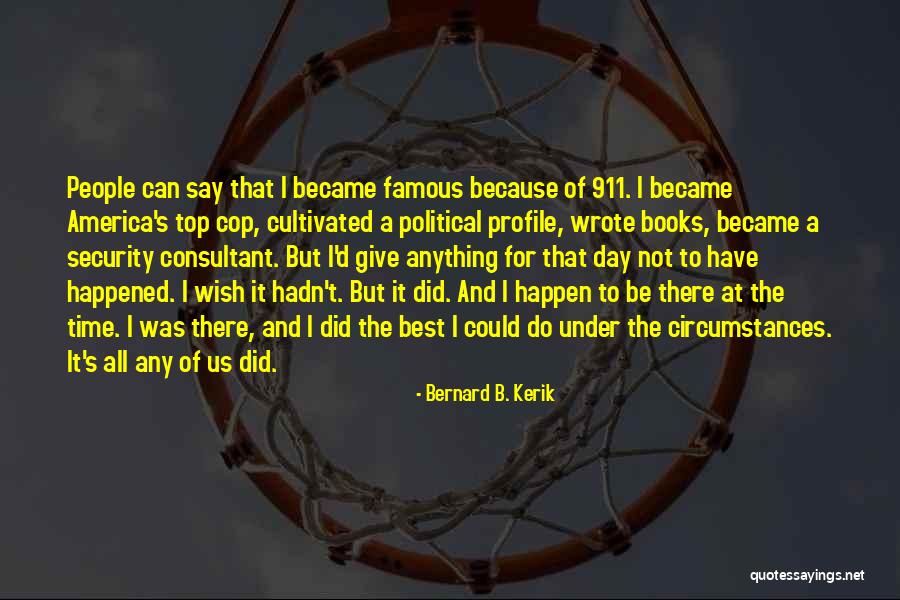 Time From Famous People Quotes By Bernard B. Kerik Time From Famous People Quotes By Bernard B. Kerik