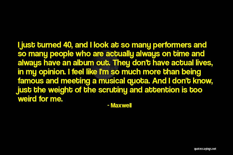 Time From Famous People Quotes By Maxwell Time From Famous People Quotes By Maxwell