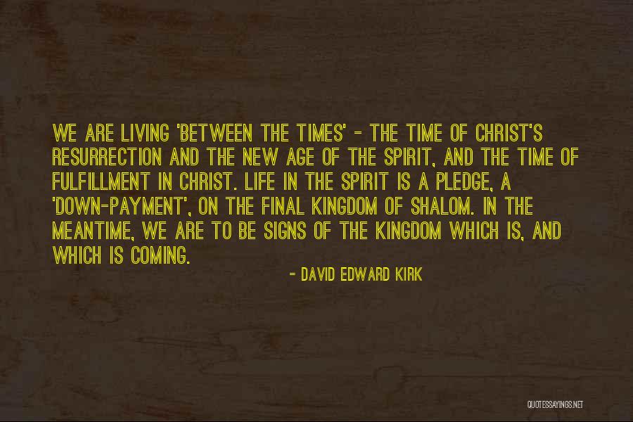 Time Fulfillment Quotes By David Edward Kirk Time Fulfillment Quotes By David Edward Kirk