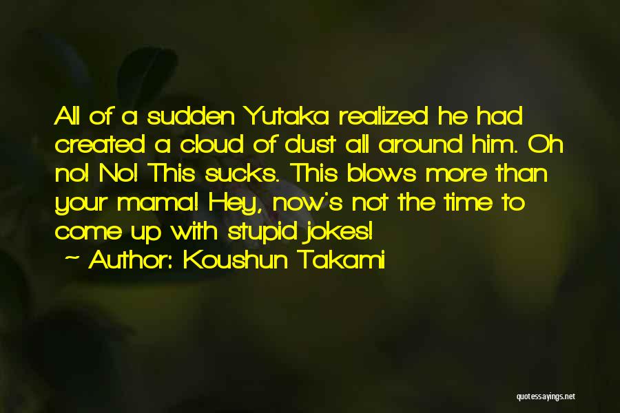 Time Funny Quotes By Koushun Takami