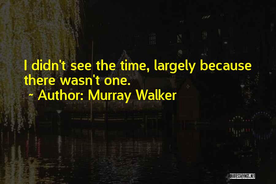 Time Funny Quotes By Murray Walker