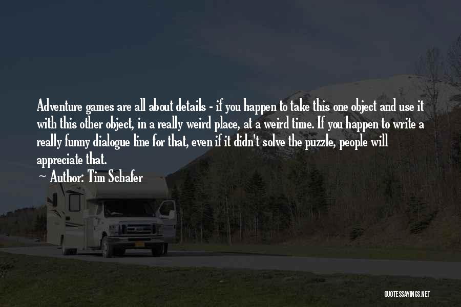 Time Funny Quotes By Tim Schafer