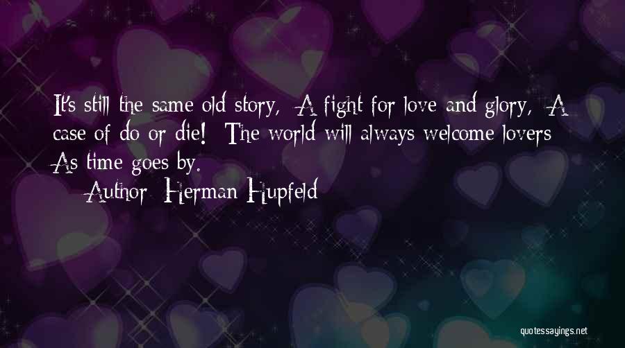 Time Goes By Love Quotes By Herman Hupfeld