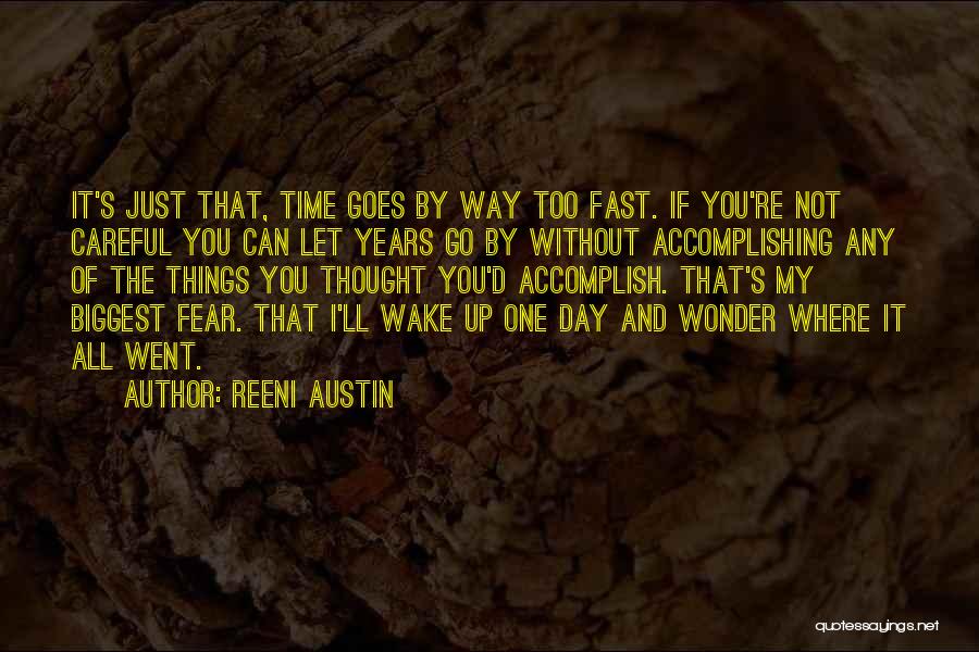 Time Goes By Way Too Fast Quotes By Reeni Austin