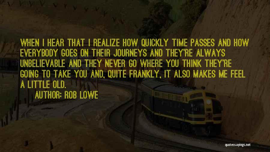 Time Goes Quickly Quotes By Rob Lowe