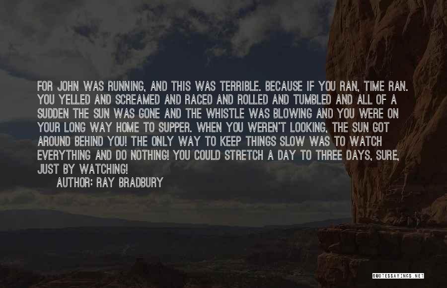 Time Goes Slow Without You Quotes By Ray Bradbury