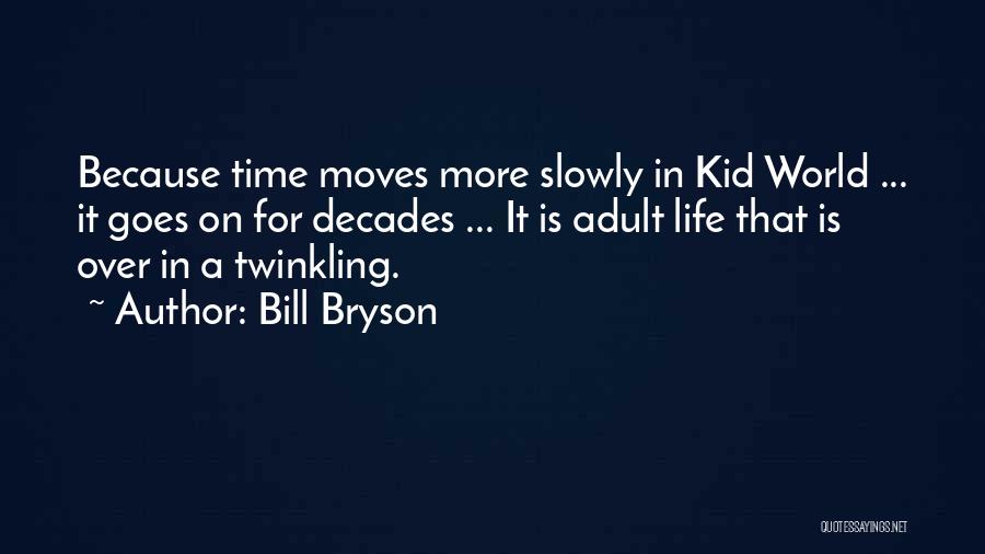 Time Goes Slowly Quotes By Bill Bryson