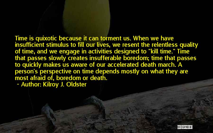 Time Goes Slowly Quotes By Kilroy J. Oldster