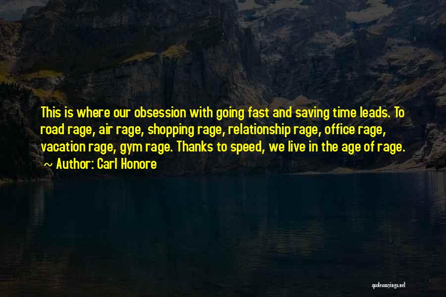 Time Goes Way Too Fast Quotes By Carl Honore