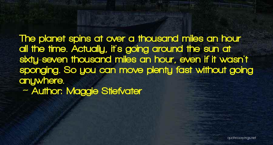Time Going Fast Quotes By Maggie Stiefvater