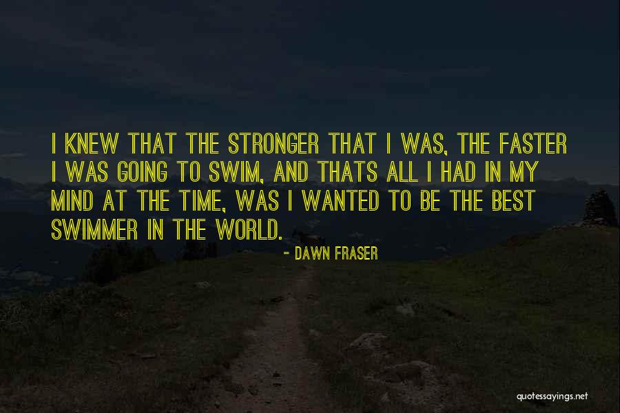 Time Going Faster Quotes By Dawn Fraser