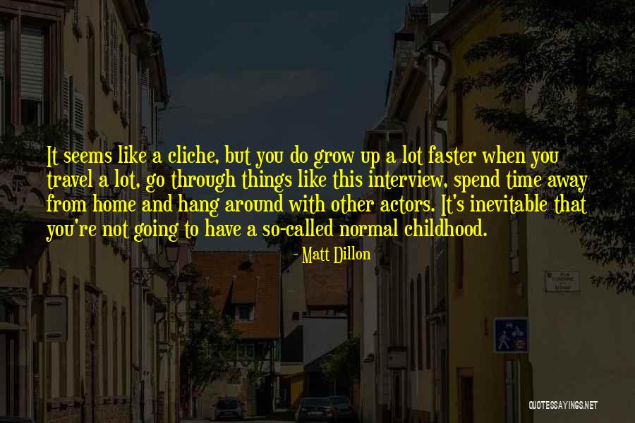 Time Going Faster Quotes By Matt Dillon