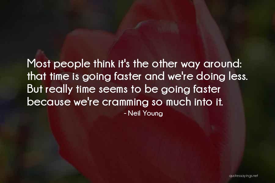 Time Going Faster Quotes By Neil Young