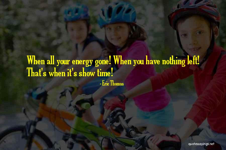 Time Gone Quotes By Eric Thomas Time Gone Quotes By Eric Thomas