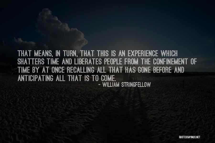 Time Gone Quotes By William Stringfellow Time Gone Quotes By William Stringfellow