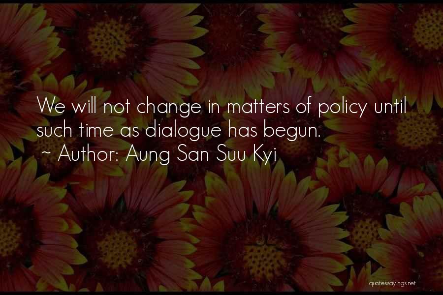 Time Has Begun Quotes By Aung San Suu Kyi