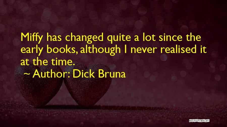 Time Has Changed Quotes By Dick Bruna