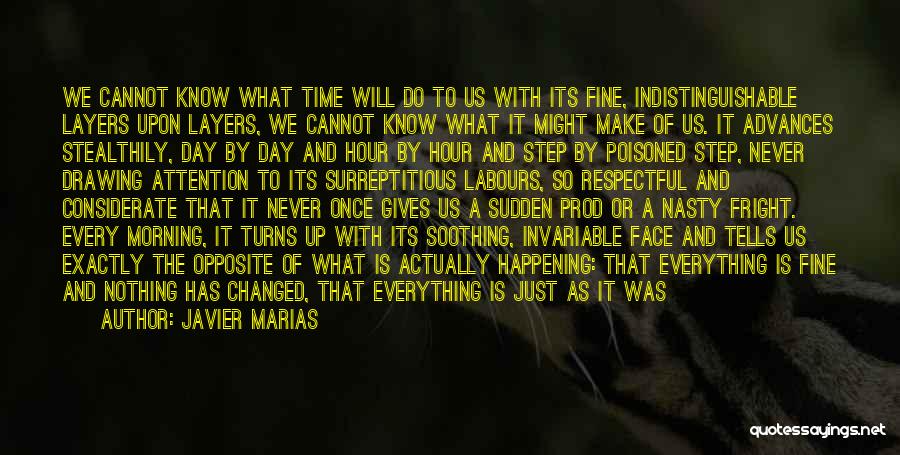 Time Has Changed Quotes By Javier Marias