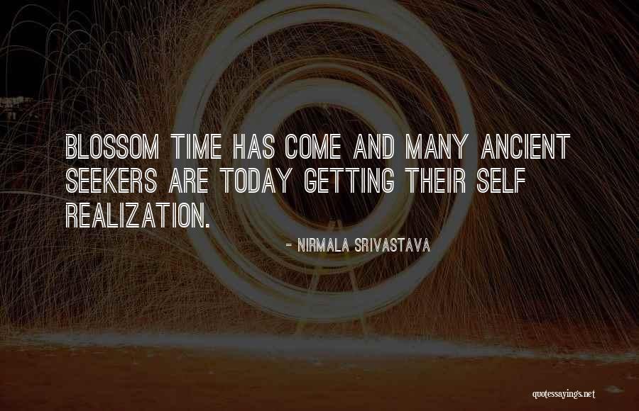 Time Has Come Today Quotes By Nirmala Srivastava