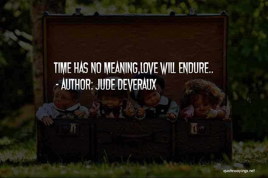 Time Has No Meaning Quotes By Jude Deveraux