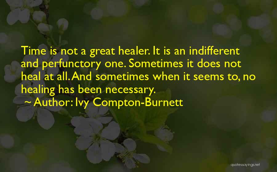 Time Healer Quotes By Ivy Compton-Burnett