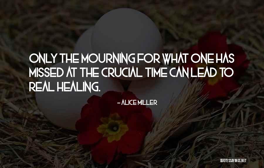 Time Healing Grief Quotes By Alice Miller