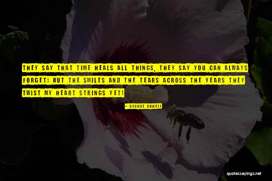 Time Heals All Quotes By George Orwell Time Heals All Quotes By George Orwell