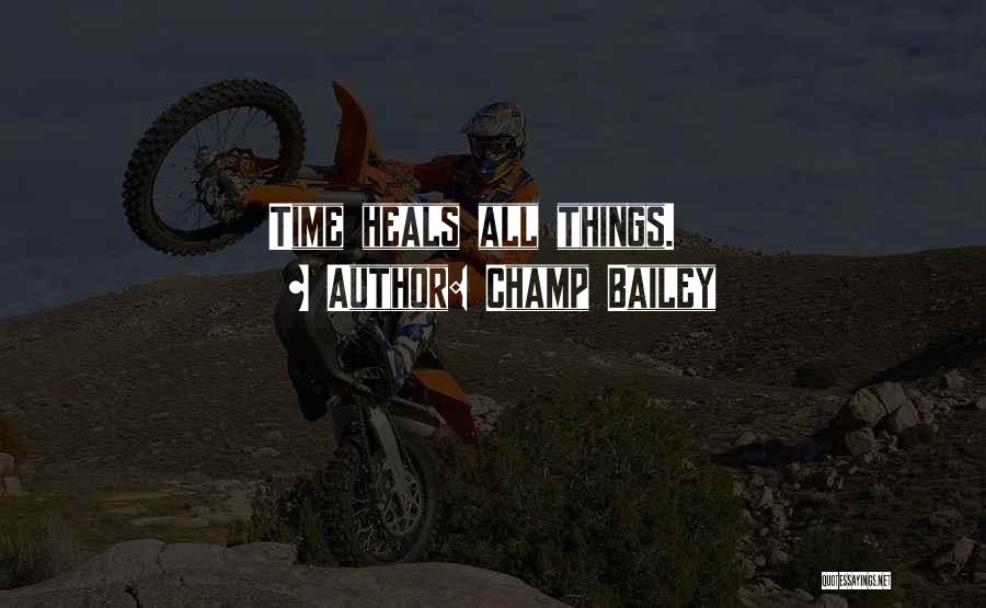 Time Heals All Things Quotes By Champ Bailey