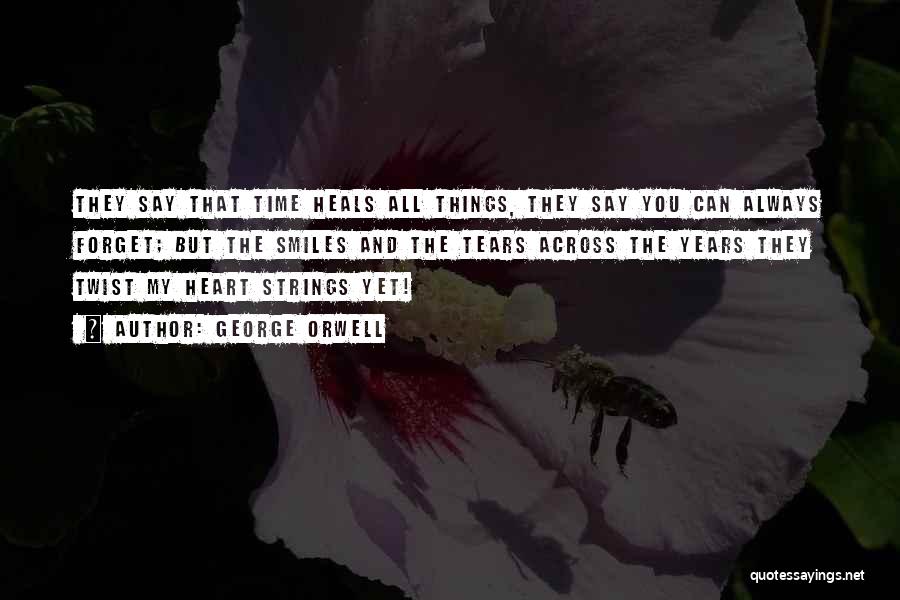 Time Heals All Things Quotes By George Orwell