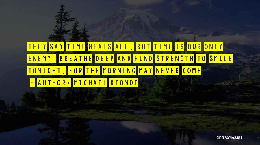 Time Heals All Things Quotes By Michael Biondi