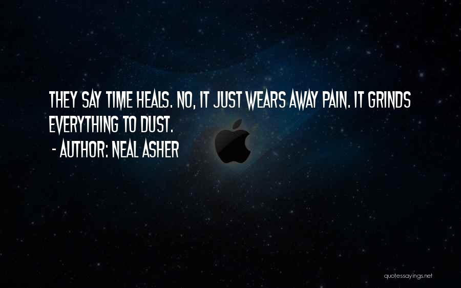 Time Heals All Things Quotes By Neal Asher