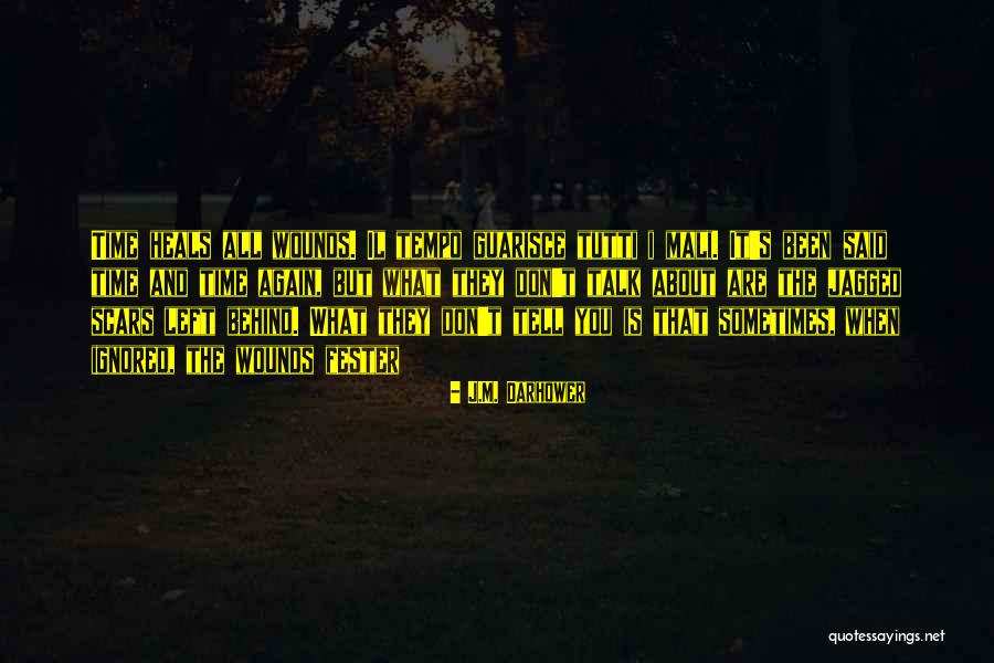 Time Heals All Wounds Quotes By J.M. Darhower Time Heals All Wounds Quotes By J.M. Darhower
