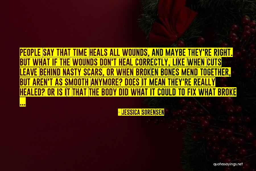 Time Heals All Wounds Quotes By Jessica Sorensen Time Heals All Wounds Quotes By Jessica Sorensen