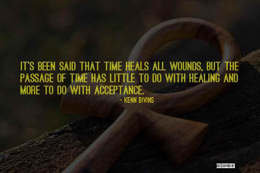 Time Heals All Wounds Quotes By Kenn Bivins Time Heals All Wounds Quotes By Kenn Bivins