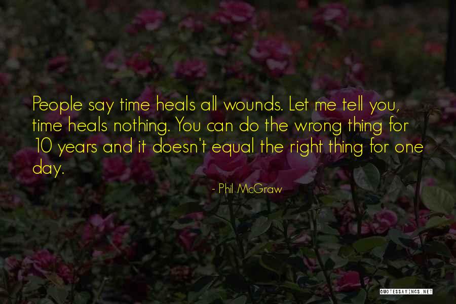 Time Heals All Wounds Quotes By Phil McGraw Time Heals All Wounds Quotes By Phil McGraw