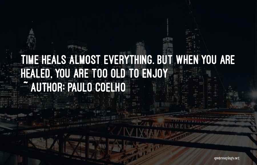 Time Heals Almost Everything Quotes By Paulo Coelho