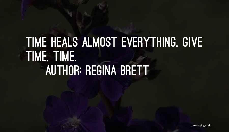 Time Heals Almost Everything Quotes By Regina Brett
