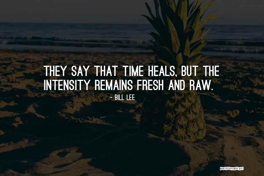 Time Heals But Quotes By Bill Lee Time Heals But Quotes By Bill Lee