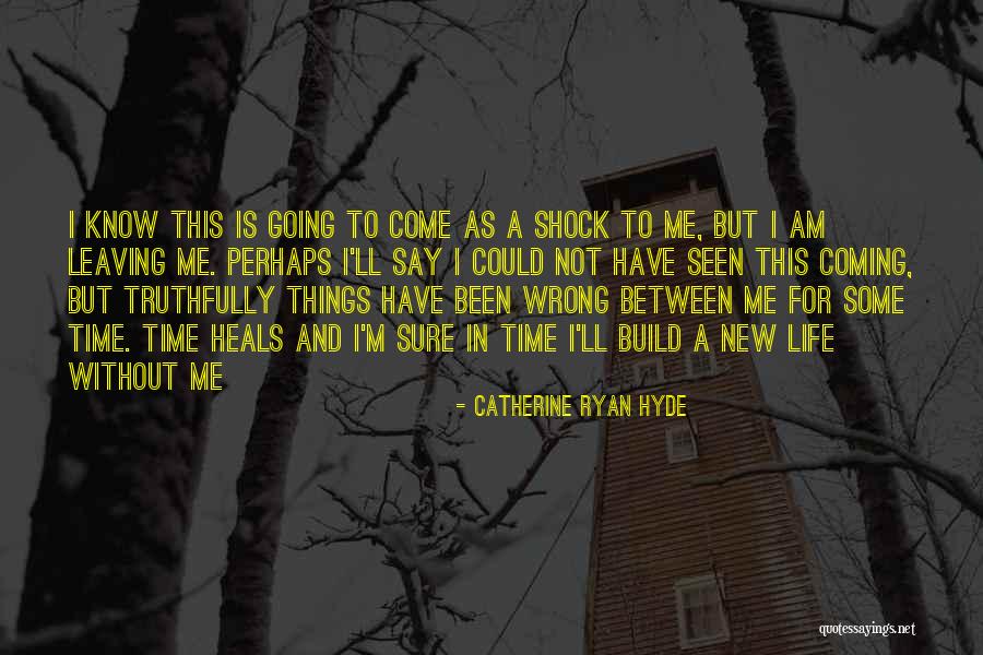 Time Heals But Quotes By Catherine Ryan Hyde Time Heals But Quotes By Catherine Ryan Hyde