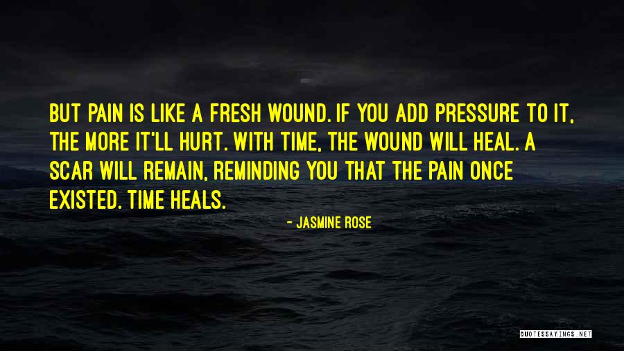 Time Heals But Quotes By Jasmine Rose Time Heals But Quotes By Jasmine Rose