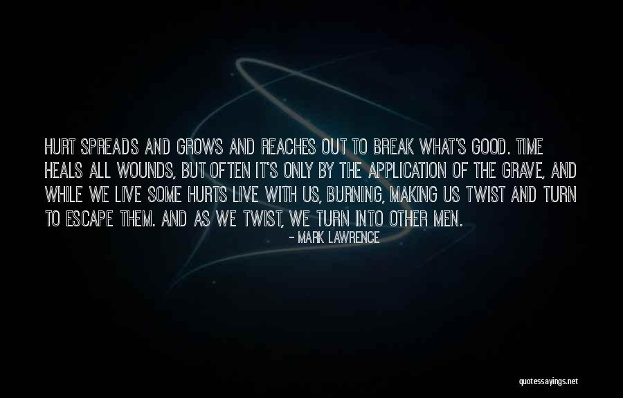 Time Heals But Quotes By Mark Lawrence Time Heals But Quotes By Mark Lawrence