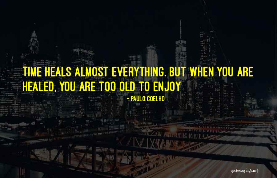 Time Heals But Quotes By Paulo Coelho Time Heals But Quotes By Paulo Coelho