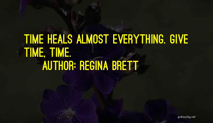 Time Heals Everything Quotes By Regina Brett