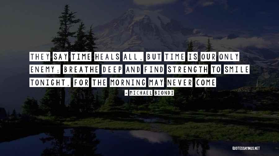 Time Heals Nothing Quotes By Michael Biondi