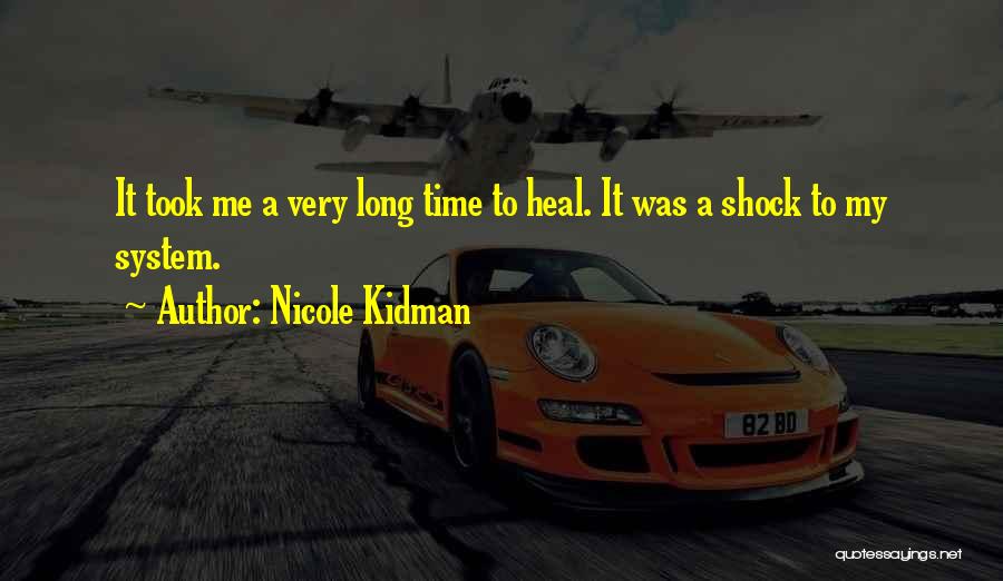 Time Heals Nothing Quotes By Nicole Kidman