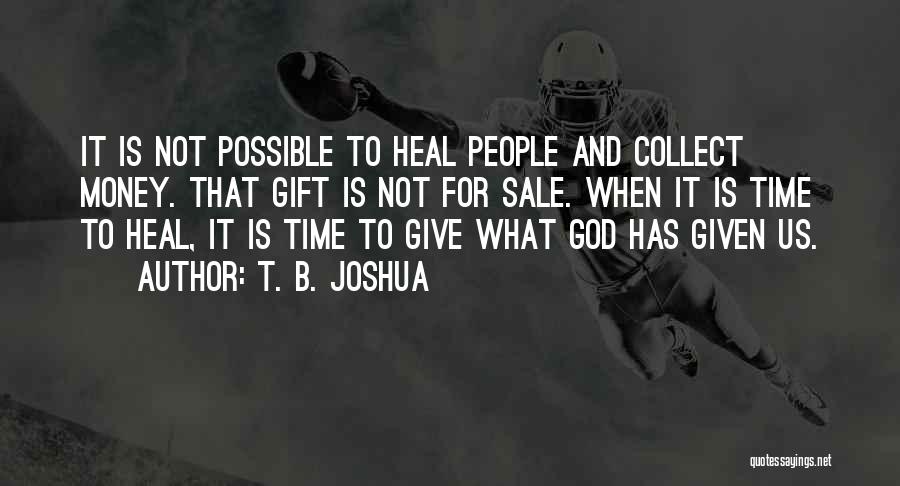Time Heals Nothing Quotes By T. B. Joshua