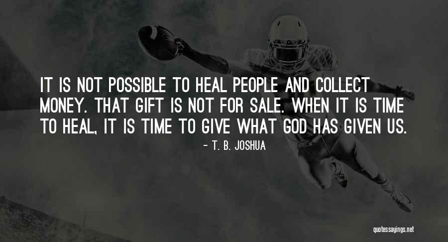 Time Heals Nothing Quotes By T. B. Joshua