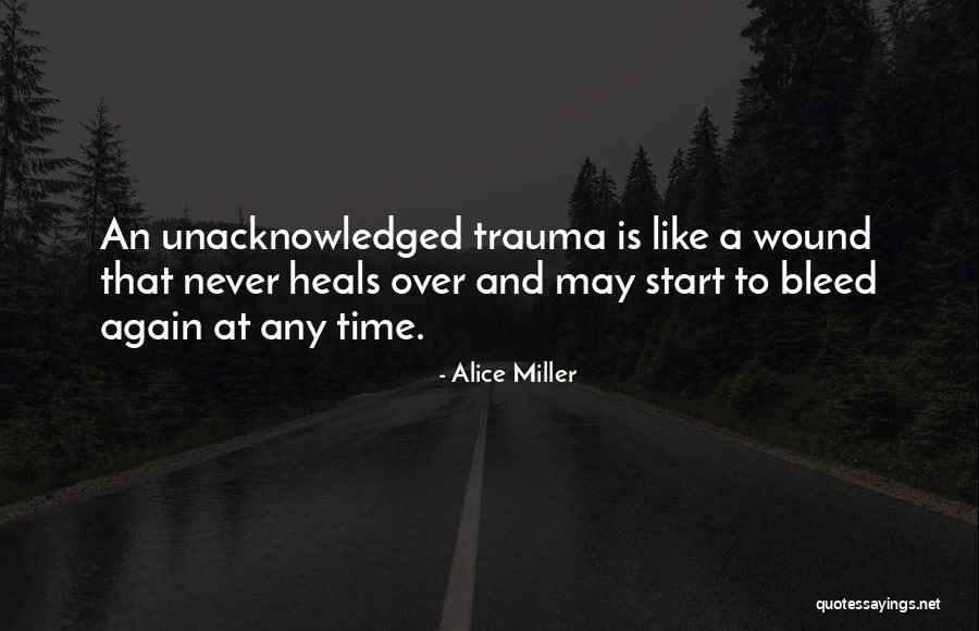 Time Heals Quotes By Alice Miller